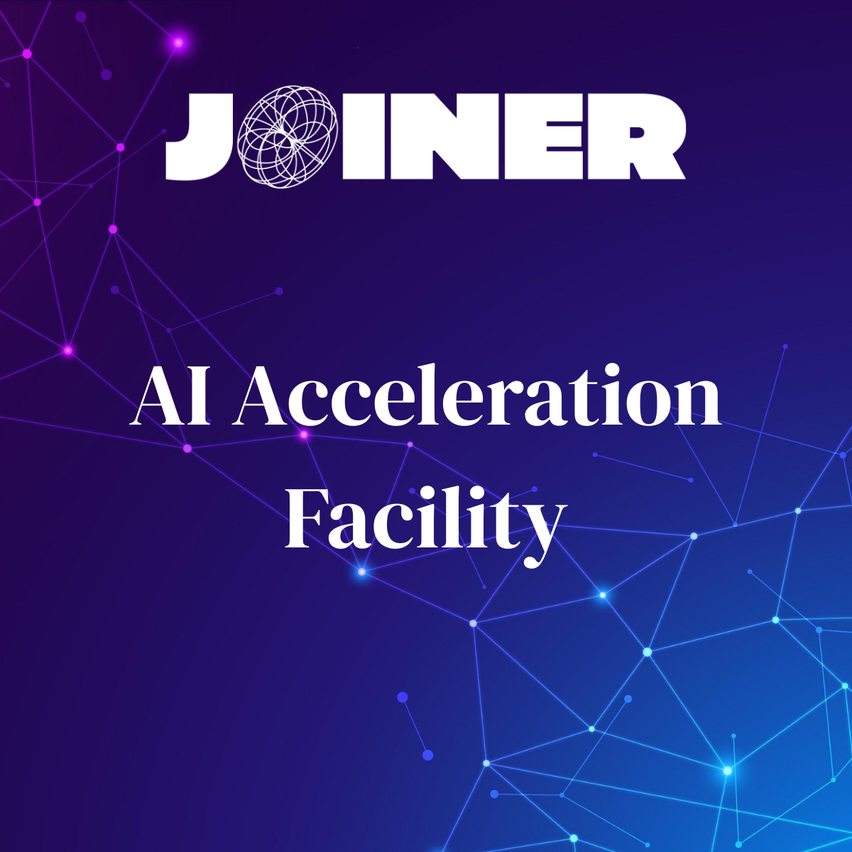 Introducing JOINER’s AI Acceleration Facility.
